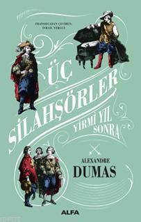 Üç Silahşörler (Ciltli); Yirmi Yıl Sonra - Alfa Yayınları