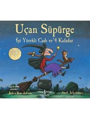 Uçan Süpürge - İyi Yürekli Cadı ve 4 Kafadar - İş Bankası Kültür Yayınları