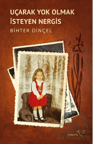 Uçarak Yok Olmak İsteyen Nergis - Müptela Yayınları