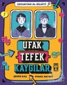 Ufak Tefek Kaygılar - Çocuktan Al Bilgiyi - Genç Timaş