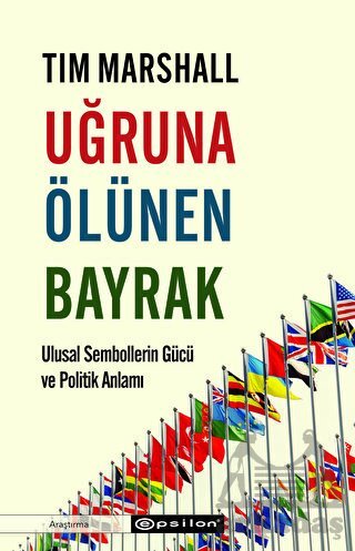 Uğruna Ölünen Bayrak - Epsilon Yayınevi