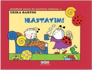 Uğurböceği Sevecen İle Salyangoz Tomurcuk 11 - Hastayım! - Yapı Kredi Yayınları