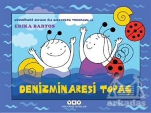 Uğurböceği Sevecen İle Salyangoz Tomurcuk 33: Denizminaresi Topaç - Yapı Kredi Yayınları