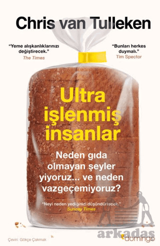 Ultra İşlenmiş İnsanlar: Neden Gıda Olmayan Şeyler Yiyoruz Ve Neden Vazgeçemiyoruz? - Domingo Yayınevi