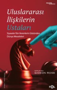 Uluslararası İlişkilerin Ustaları - Siyasete Yön Verenlerin Gözünden Dünya Meseleleri - Fol Kitap