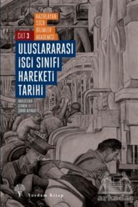 Uluslararası İşçi Sınıfı Hareketi Tarihi Cilt 3 - Yordam Kitap