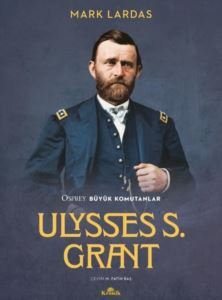 Ulysses S. Grant - Osprey Büyük Komutanlar - Kronik Kitap