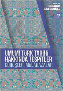 Umumî Türk Tarihi Hakkında Tespitler, Görüşler, Mülâhazalar - 1