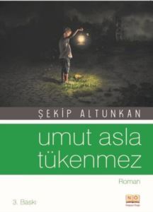 Umut Asla Tükenmez - Neşeye Övgü Yayınları