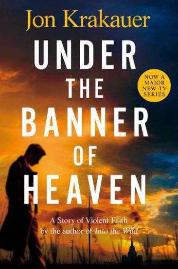 Under the Banner of Heaven A Story of Violent Faith - 1