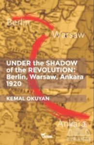 Under The Shadow Of The Revolution: Berlin, Warsaw, Ankara 1920 - Yazılama Yayınevi