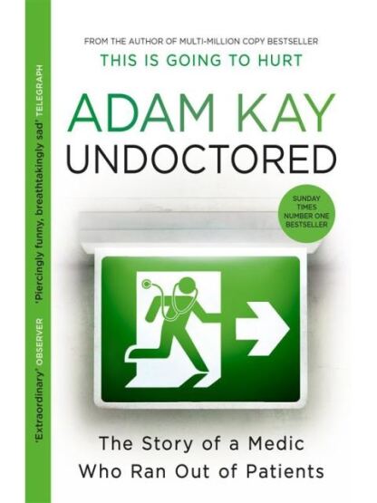 Undoctored The Story of a Medic Who Ran Out of Patients - Orion