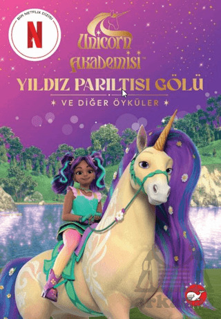 Unicorn Akademisi Yıldız Parıltısı Gölü Ve Diğer Öyküler - Beyaz Balina Yayınları