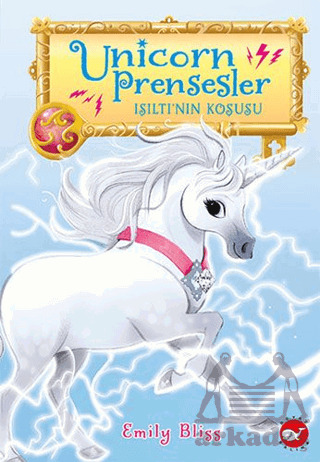 Unicorn Prensesler 2 - Işıltı'nın Koşusu - Beyaz Balina Yayınları