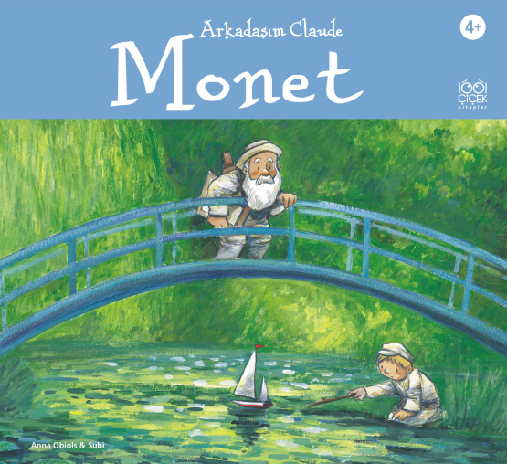 Ünlü Ressamlar: Arkadaşım Claude Monet - 1