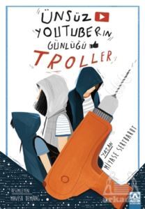 Ünsüz Youtuberın Günlüğü - Troller - Altın Kitaplar
