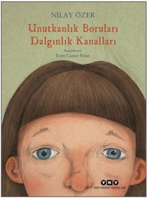 Unutkanlık Boruları Dalgınlık Kanalları - Yapı Kredi Yayınları