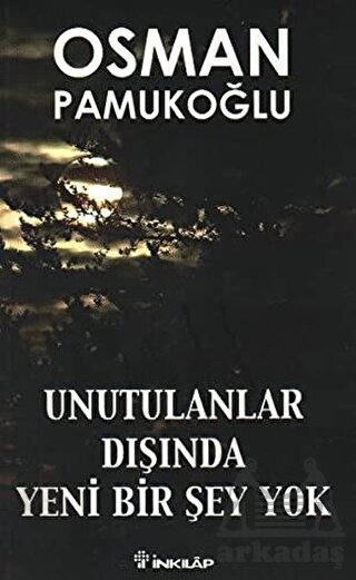 Unutulanlar Dışında Yeni Bir Şey Yok; Hakkâri ve Kuzey Irak Dağlarındaki Askerler - İnkılab Yayınları