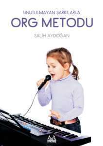 Unutulmayan Şarkılarla Org Metodu - Arkadaş Yayınevi