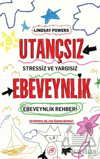 Utançsız Ebeveynlik: Stressiz Ve Yargısız Ebeveynlik Rehberi - 1