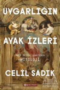 Uygarlığın Ayak İzleri - Epsilon Yayınevi