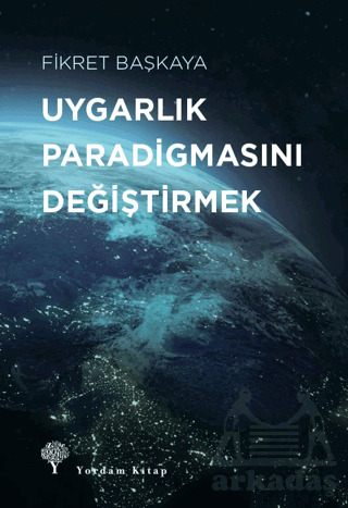 Uygarlık Paradigmasını Değiştirmek - Yordam Kitap