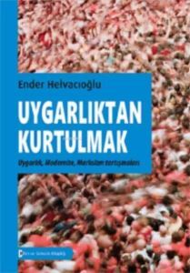Uygarlıktan Kurtulmak;Uygarlık, Modernite, Marksizm Tartışmaları - Bilim ve Gelecek Kitaplığı