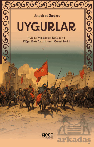 Uygurlar - Hunlar, Moğollar, Türkler Ve Diğer Batı Tatarlarının Genel Tarihi - Gece Kitaplığı