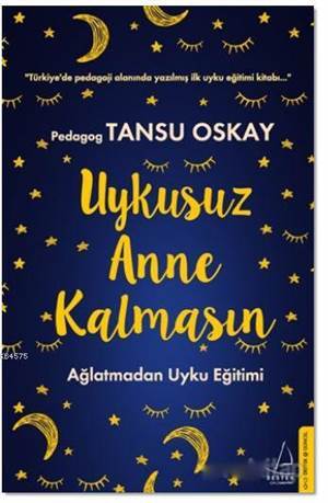 Uykusuz Anne Kalmasın; Ağlatmadan Uyku Eğitimi - Destek Yayınları