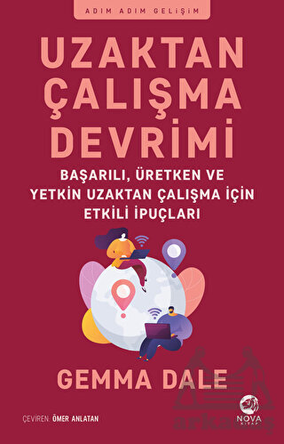 Uzaktan Çalışma Devrimi: Başarılı, Üretken Ve Yetkin Uzaktan Çalışma İçin Etkili İpuçları - Nova Kitap