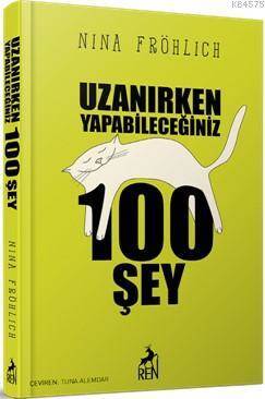 Uzanırken Yapabileceğiniz 100 Şey - Ren Kitap