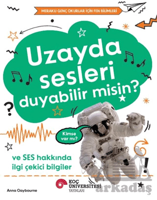 Uzayda Sesleri Duyabilir Misin? - Koç Üniversitesi Yayınları