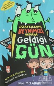 Uzaylıların Beynimizi Yemeye Geldiği Gün - Timaş Çocuk