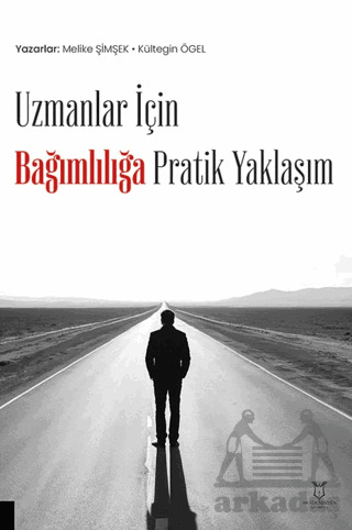 Uzmanlar İçin Bağımlılığa Pratik Yaklaşım - Akademisyen Kitabevi