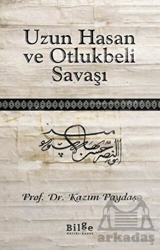Uzun Hasan Ve Otlukbeli Savaşı - Bilge Kültür Sanat