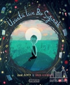 Üzüntü İçin Bir Sığınak - Ketebe Çocuk