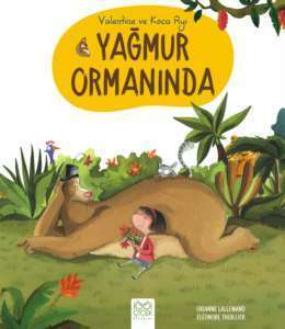 Valentine ve Koca Ayı Yağmur Ormanında - 1001 Çiçek Kitaplar