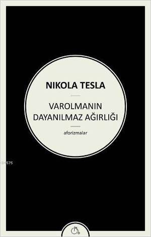 Varolmanın Dayanılmaz Ağırlığı; Aforizmalar - Zeplin Kitap