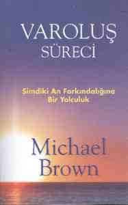 Varoluş Süreci; Şimdiki An Farkındalığına Bir Yolculuk - 1