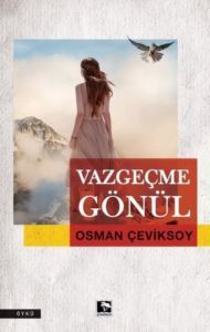 Vazgeçme Gönül - Çınaraltı Yayınları