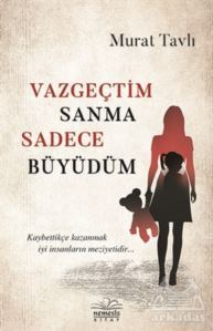 Vazgeçtim Sanma Sadece Büyüdüm - 1