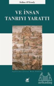 Ve İnsan Tanrıyı Yarattı - Ayrıntı Yayınları