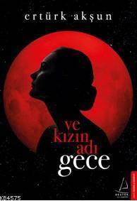Ve Kızın Adı Gece - Destek Yayınları