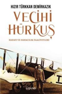 Vecihi Hürkuş - Hayatı Ve Havacılık Faaliyetleri - 1