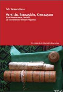 Vefailik, Bektaşilik, Kızılbaşlık; Alevi Kaynaklarını, Tarihini, ve Tarihyazımını Yeniden Düşünmek - 1