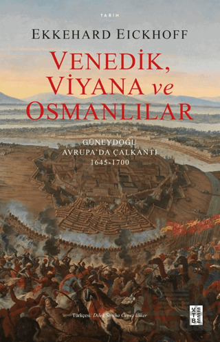 Venedik, Viyana Ve Osmanlılar - Güneydoğu Avrupa’Da Çalkantı (1645-1700) - Ketebe Yayınları