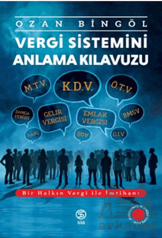 Vergi Sistemini Anlama Kılavuzu - Sia Kitap