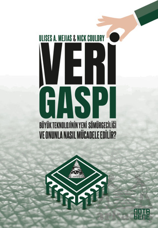 Veri Gaspı/Büyük Teknoloji’Nin Yeni Sömürgeciliği Ve Onunla Nasıl Mücadele Edilir? - 1
