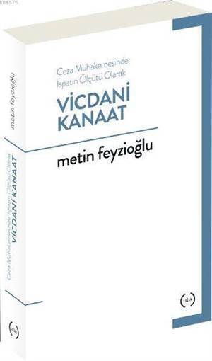 Vicdani Kanaat; Ceza Mahkemesinde İspatın Ölçüsü Olarak - 1