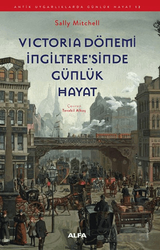 Victoria Dönemi İngiltere'sinde Günlük Hayat - Alfa Yayınları